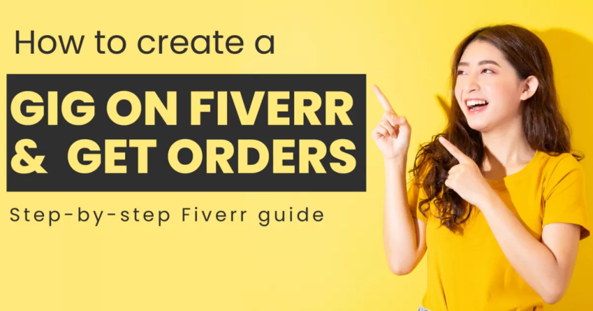 How to Create a Fiverr Gig That Sells: Step-by-Step Guide for Beginners